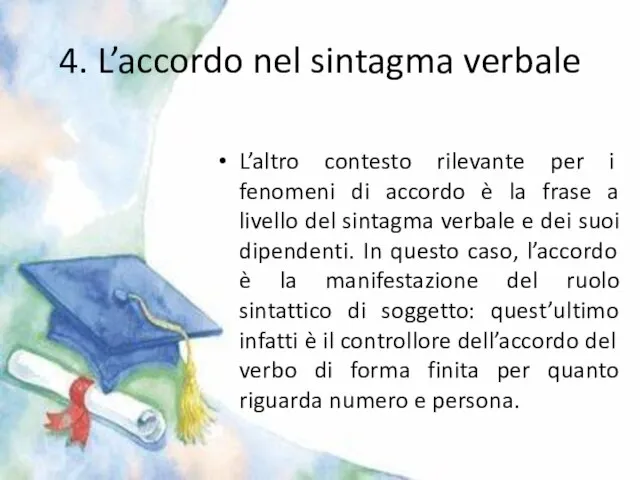 4. L’accordo nel sintagma verbale L’altro contesto rilevante per i fenomeni di