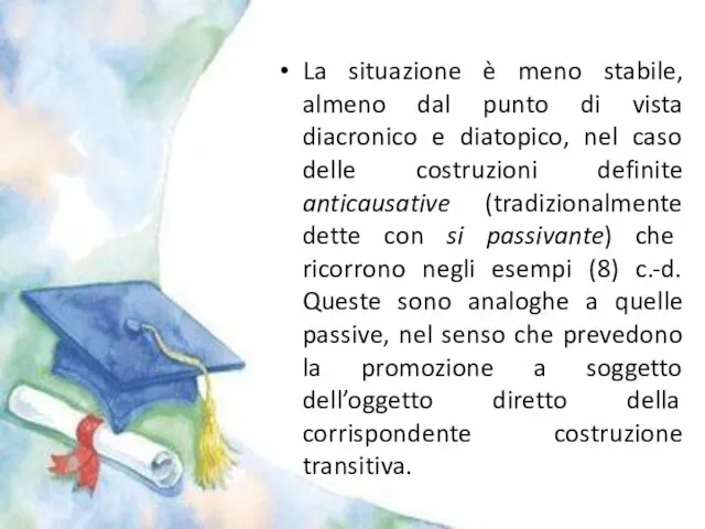 La situazione è meno stabile, almeno dal punto di vista diacronico e