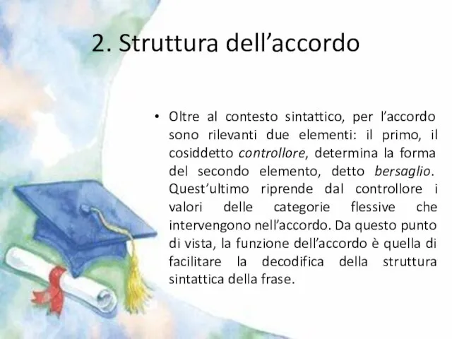 2. Struttura dell’accordo Oltre al contesto sintattico, per l’accordo sono rilevanti due