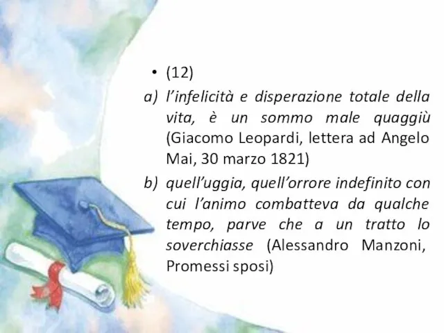 (12) l’infelicità e disperazione totale della vita, è un sommo male quaggiù