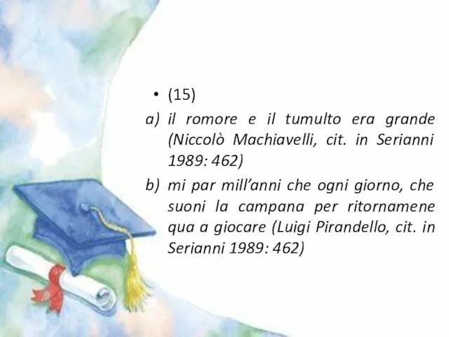 (15) il romore e il tumulto era grande (Niccolò Machiavelli, cit. in