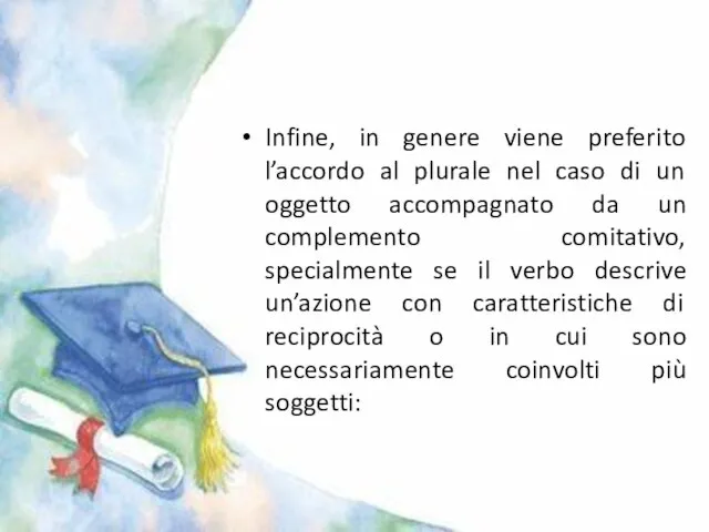 Infine, in genere viene preferito l’accordo al plurale nel caso di un