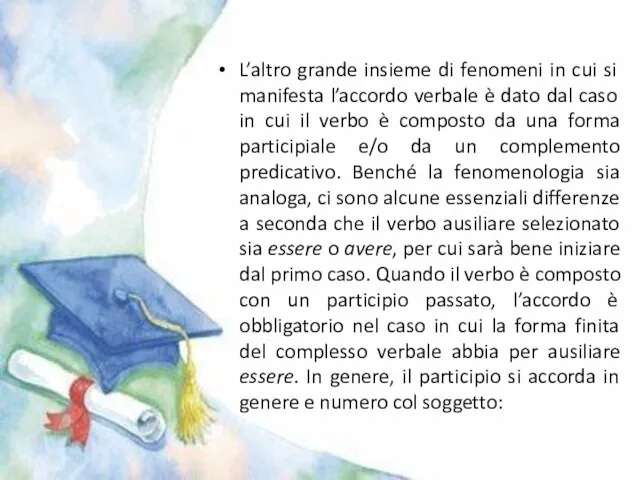 L’altro grande insieme di fenomeni in cui si manifesta l’accordo verbale è