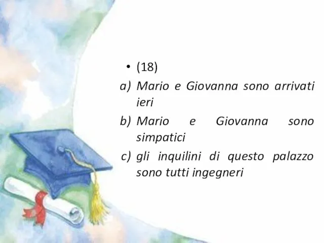 (18) Mario e Giovanna sono arrivati ieri Mario e Giovanna sono simpatici