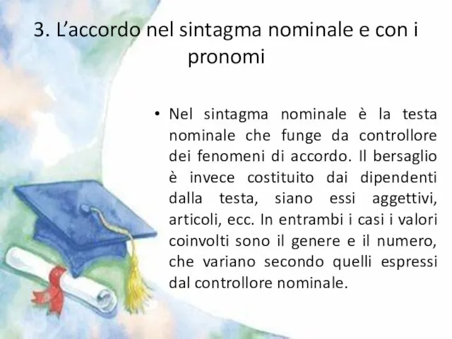 3. L’accordo nel sintagma nominale e con i pronomi Nel sintagma nominale