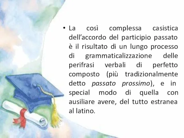 La così complessa casistica dell’accordo del participio passato è il risultato di