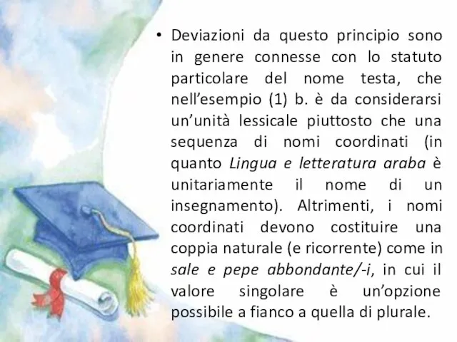 Deviazioni da questo principio sono in genere connesse con lo statuto particolare