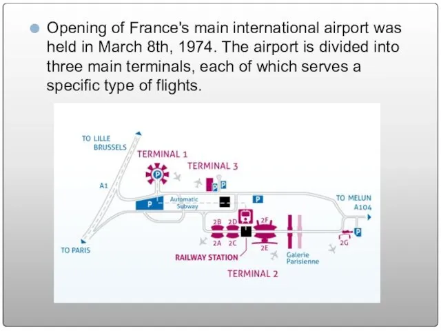 Opening of France's main international airport was held in March 8th, 1974.