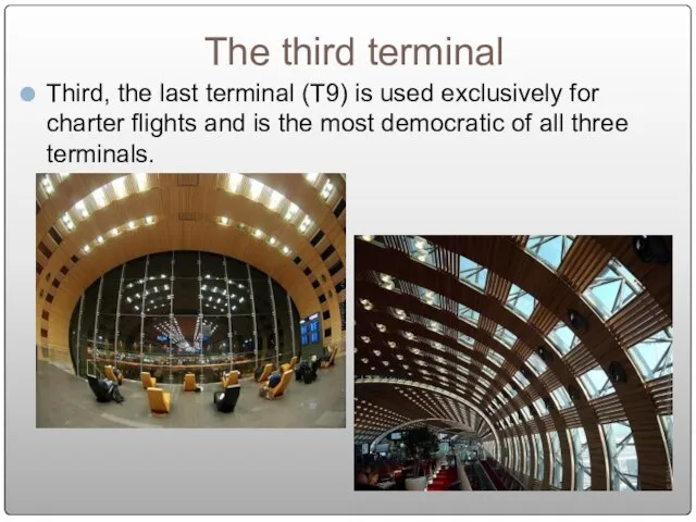 The third terminal Third, the last terminal (T9) is used exclusively for