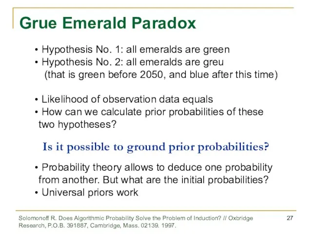Grue Emerald Paradox Hypothesis No. 1: all emeralds are green Hypothesis No.