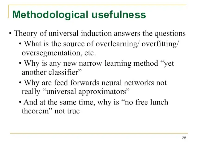 Methodological usefulness Theory of universal induction answers the questions What is the