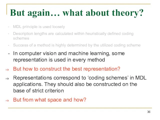 But again… what about theory? MDL principle is used loosely Description lengths