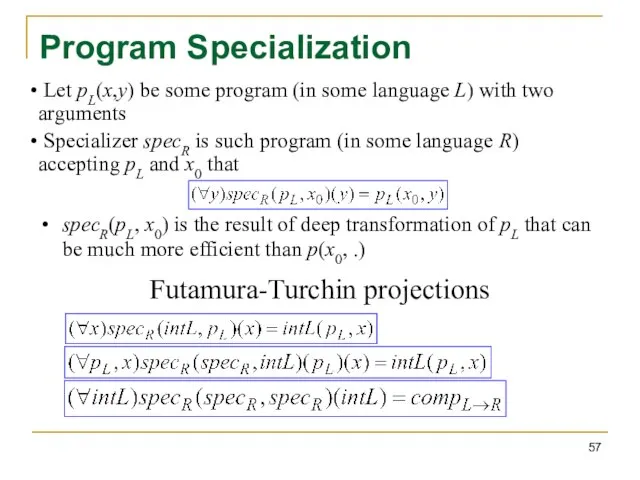 Program Specialization specR(pL, x0) is the result of deep transformation of pL