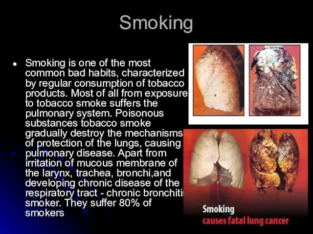 Smoking Smoking is one of the most common bad habits, characterized by