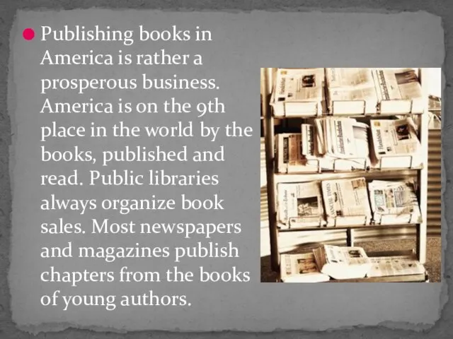 Publishing books in America is rather a prosperous business. America is on