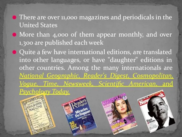 There are over 11,000 magazines and periodicals in the United States More