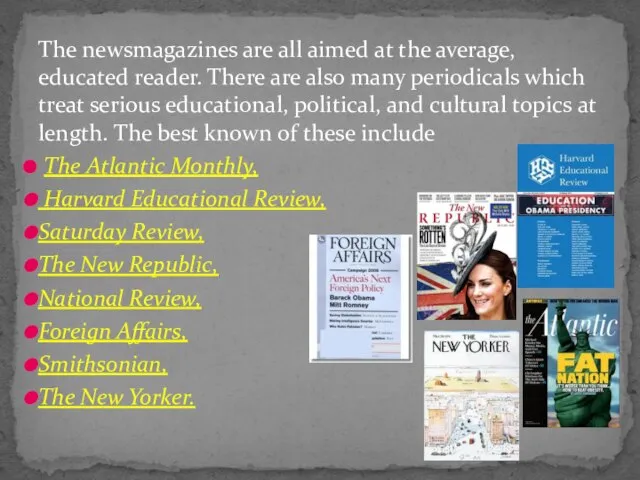 The newsmagazines are all aimed at the average, educated reader. There are