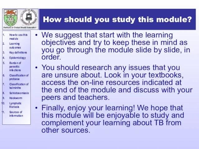 How should you study this module? We suggest that start with the