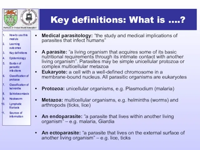 Key definitions: What is ….? Medical parasitology: “the study and medical implications