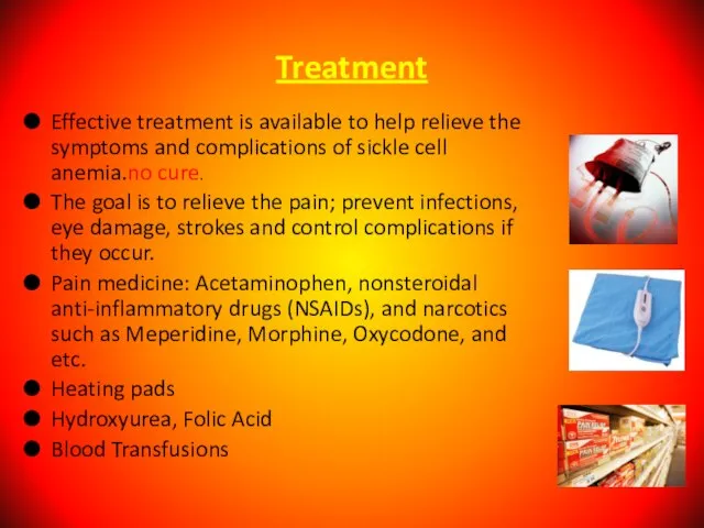 Treatment Effective treatment is available to help relieve the symptoms and complications