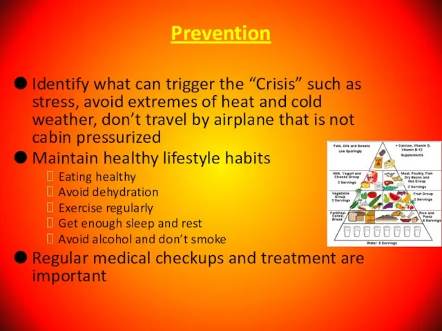 Prevention Identify what can trigger the “Crisis” such as stress, avoid extremes