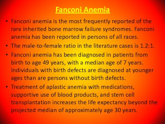 Fanconi Anemia Fanconi anemia is the most frequently reported of the rare