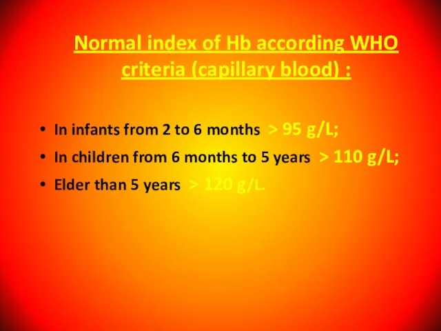 Normal index of Hb according WHO criteria (capillary blood) : In infants