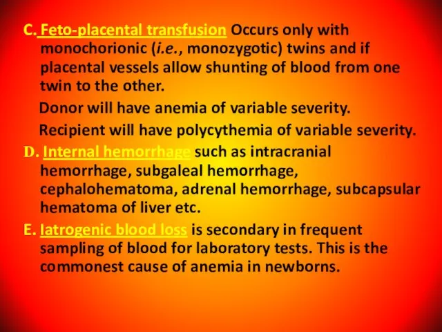 C. Feto-placental transfusion Occurs only with monochorionic (i.e., monozygotic) twins and if