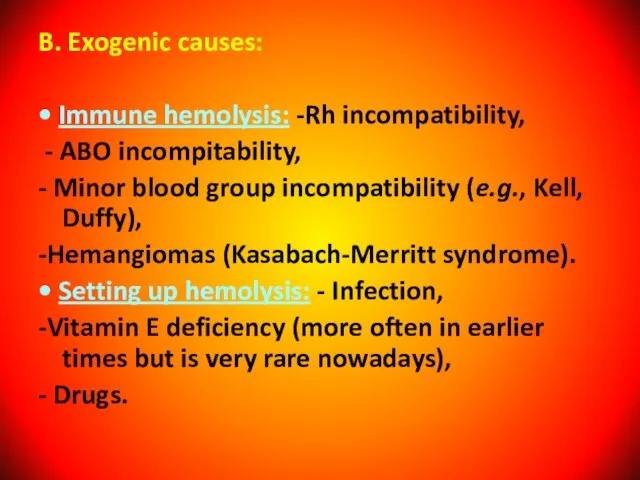 B. Exogenic causes: • Immune hemolysis: -Rh incompatibility, - ABO incompitability, -