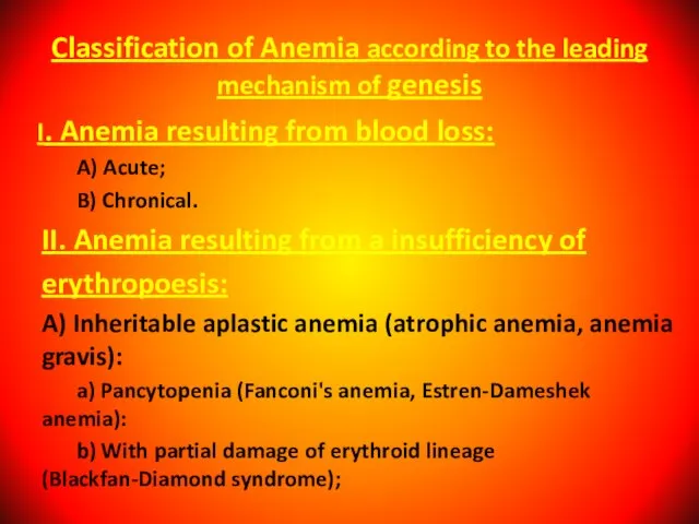 I. Anemia resulting from blood loss: A) Acute; B) Chronical. II. Anemia