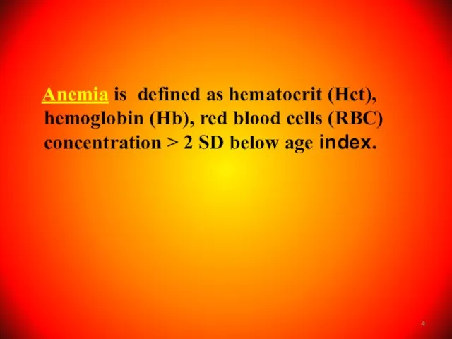 Anemia is defined as hematocrit (Hct), hemoglobin (Hb), red blood cells (RBC)