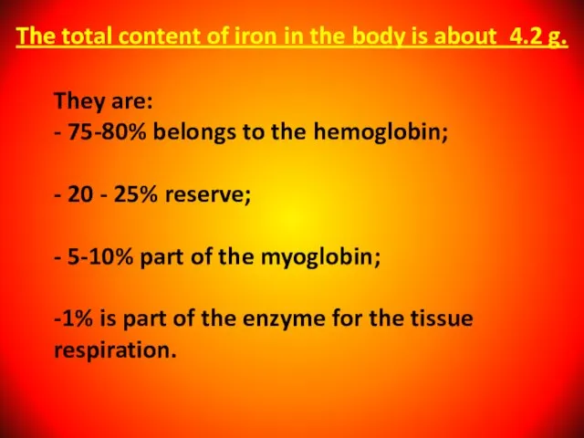 They are: - 75-80% belongs to the hemoglobin; - 20 - 25%