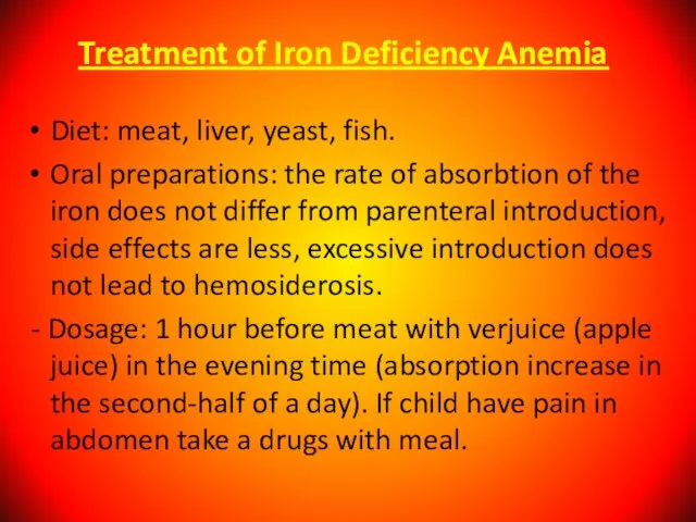 Treatment of Iron Deficiency Anemia Diet: meat, liver, yeast, fish. Oral preparations: