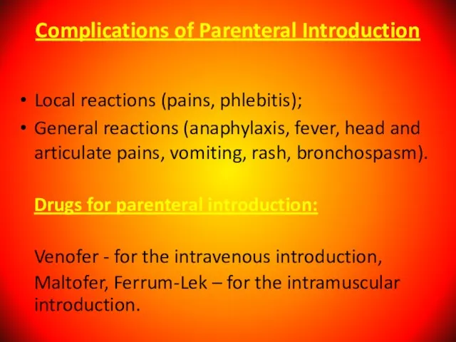 Complications of Parenteral Introduction Local reactions (pains, phlebitis); General reactions (anaphylaxis, fever,