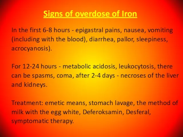 Signs of overdose of Iron In the first 6-8 hours - epigastral