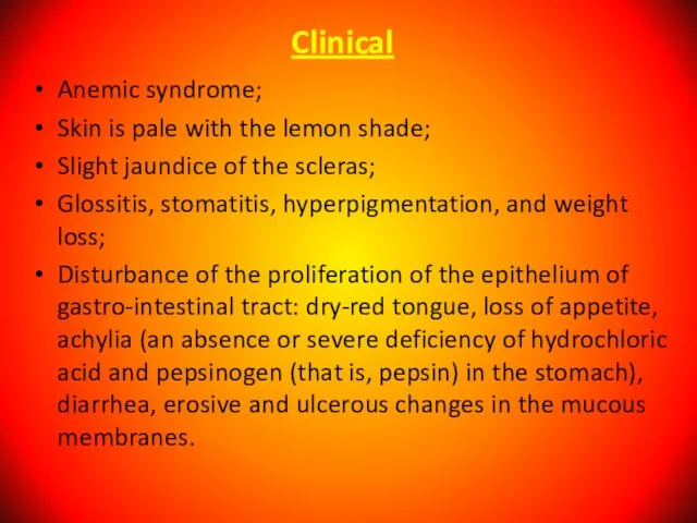 Clinical Anemic syndrome; Skin is pale with the lemon shade; Slight jaundice