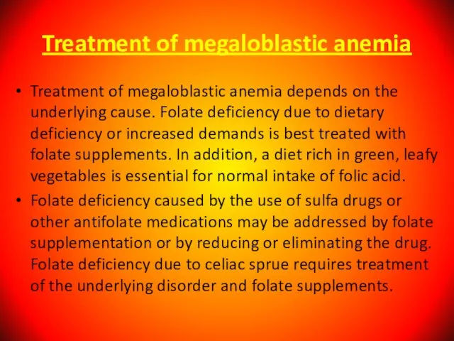 Treatment of megaloblastic anemia Treatment of megaloblastic anemia depends on the underlying