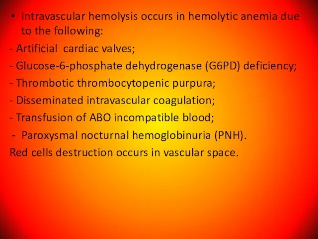 Intravascular hemolysis occurs in hemolytic anemia due to the following: - Artificial