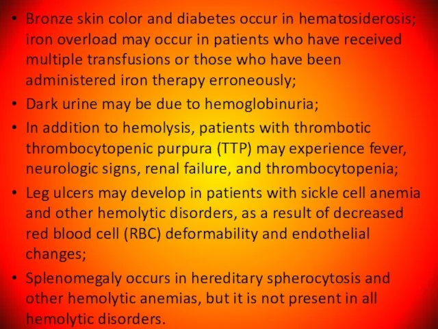 Bronze skin color and diabetes occur in hematosiderosis; iron overload may occur