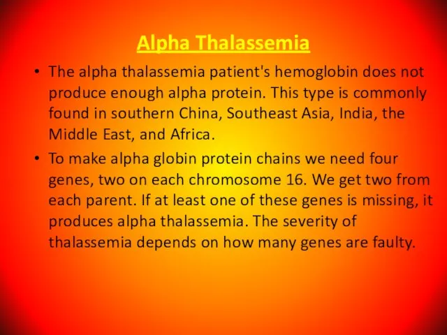 Alpha Thalassemia The alpha thalassemia patient's hemoglobin does not produce enough alpha