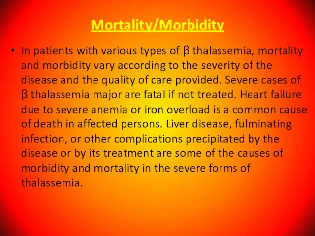 In patients with various types of β thalassemia, mortality and morbidity vary