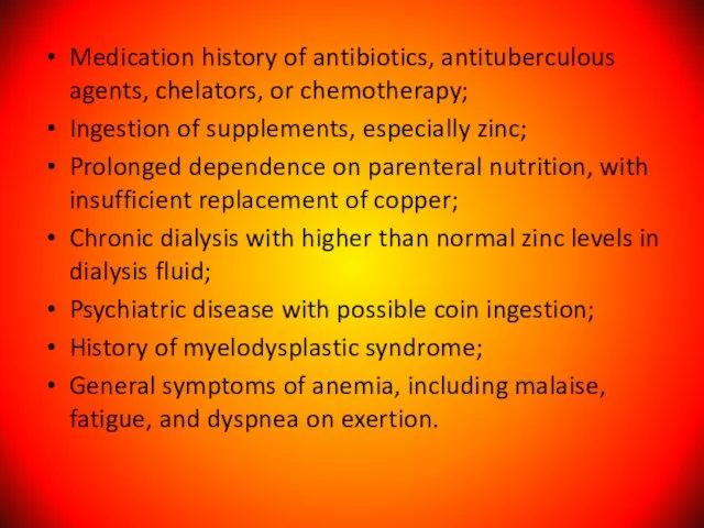 Medication history of antibiotics, antituberculous agents, chelators, or chemotherapy; Ingestion of supplements,