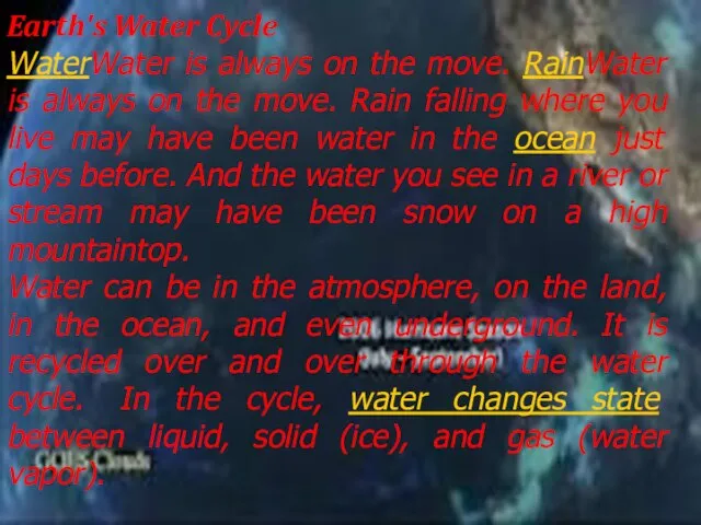Earth's Water Cycle WaterWater is always on the move. RainWater is always