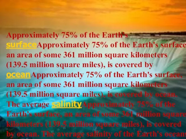 Approximately 75% of the Earth's surfaceApproximately 75% of the Earth's surface, an