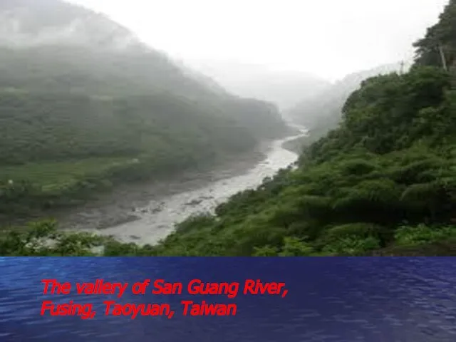 The vallery of San Guang River, Fusing, Taoyuan, Taiwan