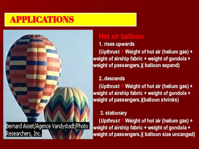 APPLICATIONS Hot air balloon 1. rises upwards (Upthrust > Weight of hot