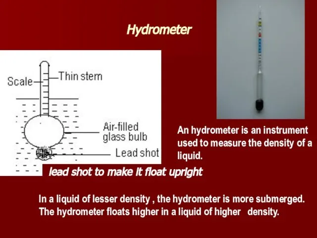 Hydrometer An hydrometer is an instrument used to measure the density of