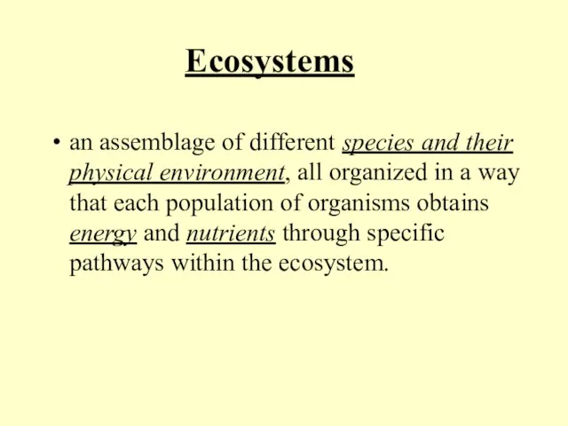 Ecosystems an assemblage of different species and their physical environment, all organized