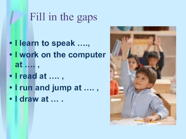 Fill in the gaps I learn to speak …., I work on