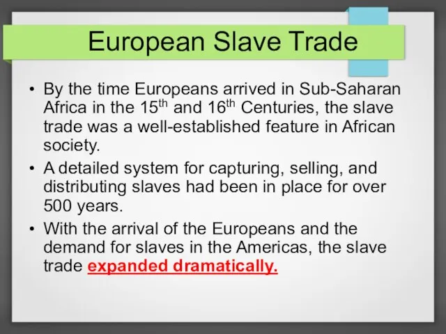 European Slave Trade By the time Europeans arrived in Sub-Saharan Africa in